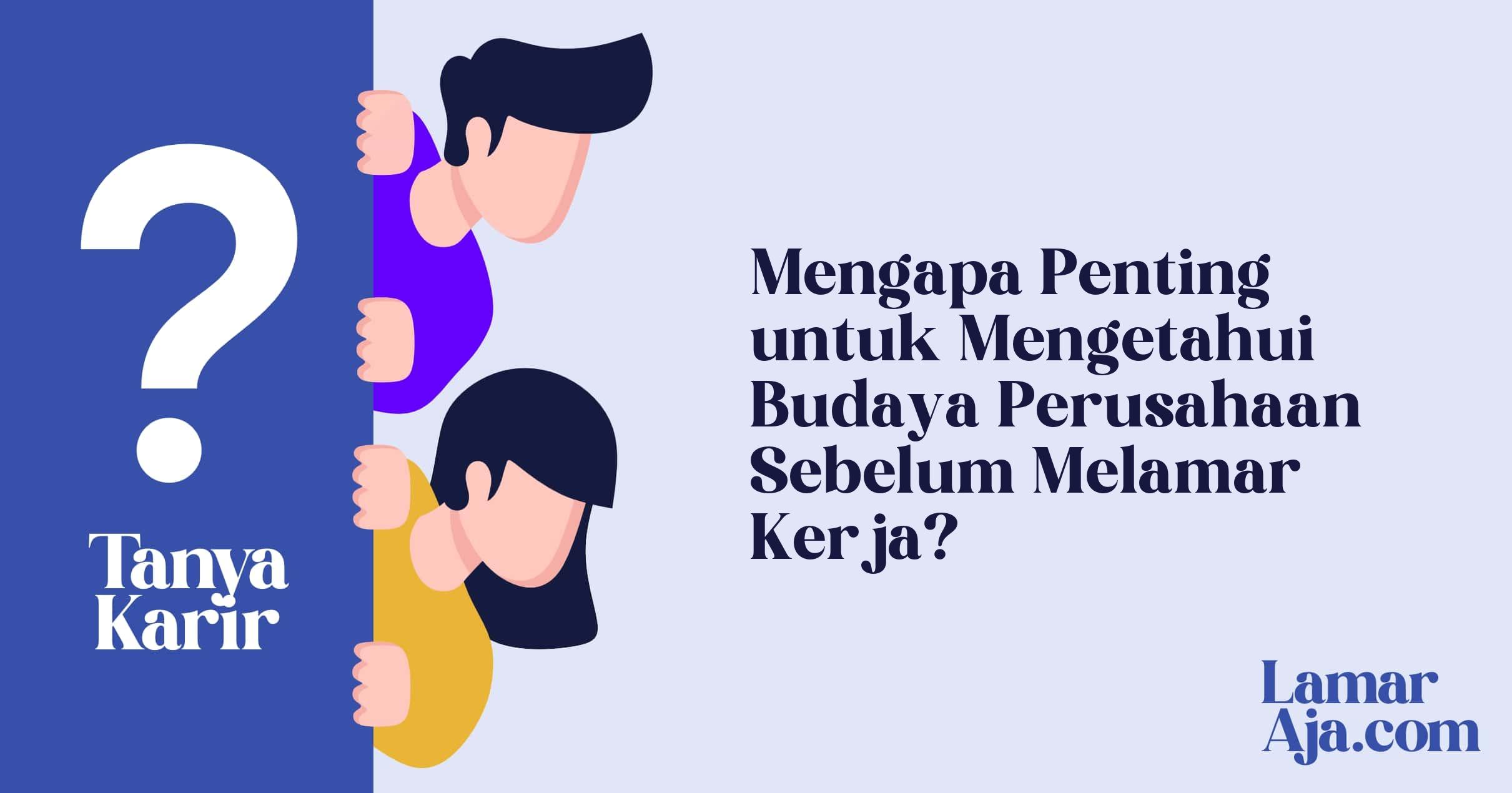 Mengapa Penting untuk Mengetahui Budaya Perusahaan Sebelum Melamar Kerja?